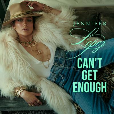 Can't Get Enough By Jennifer Lopez's cover