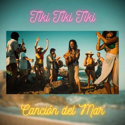 Tiki Tiki Tiki Canción del Mar's cover