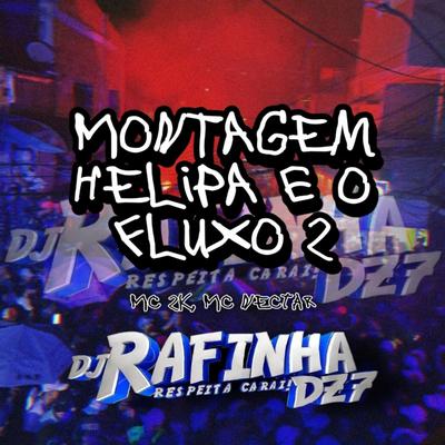 MONTAGEM HELIPA É O FLUXO 2 By Dj Rafinha Dz7's cover