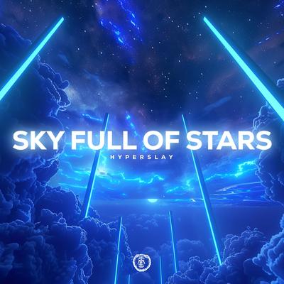 A Sky Full of Stars (Techno Version) By HYPERSLAY's cover