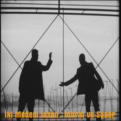 İki Medeni İnsan : Murat Ve Soner's cover