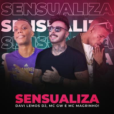 Sensualiza By Davi Lemos DJ, Mc Magrinho, Mc Gw's cover