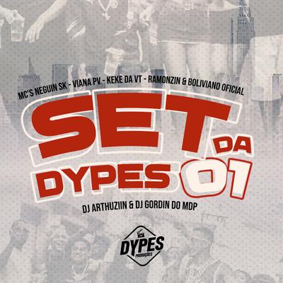 Set da Dypes 01 By Dj Arthuziin, DJ Gordin Do Mdp, Mc Neguin Sk, Mc Viana Pv, Mc Keke da VT, Mc Ramonzin, Boliviano Oficial's cover