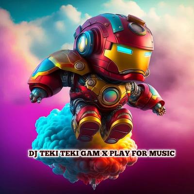 DJ TEKI TEKI GAM X PLAY FOR MUSIC By DJ MALLOS's cover