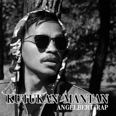 Kutukan Mantan By Angelbert Rap's cover