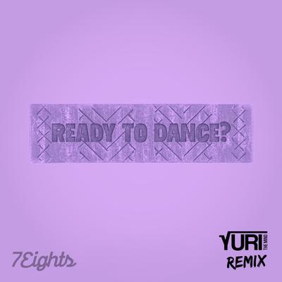 Ready To Dance? (Yuri The Mind Remix)'s cover