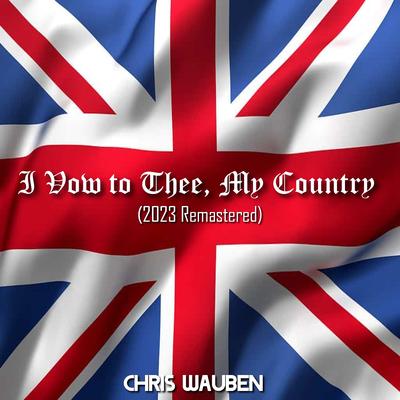 I Vow to Thee, My Country (2023 Remastered)'s cover