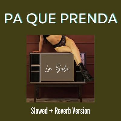 Pa Que Prenda (Slowed + Reverb Version)'s cover