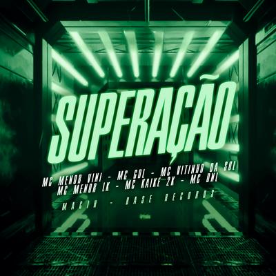 Superação By MC MENOR VINI, MC Gdl, MC VITINHO DA SUL, MC Menor LK, MC KAIKE 2K, MC DNL, MACIH's cover