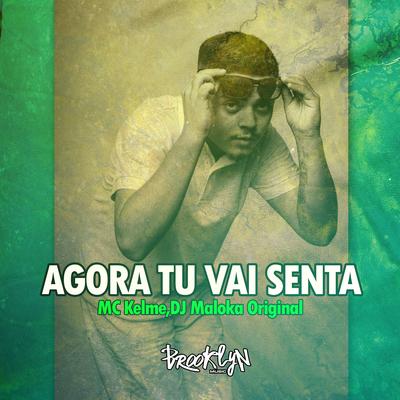 Agora Tu Vai Sentar By MC Kelme, DJ Maloka Original's cover