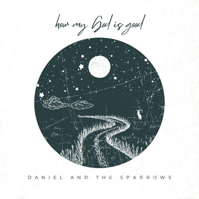 How My God is Good By Daniel and the Sparrows's cover