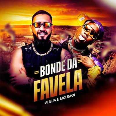 Bonde da Favela By DJ Aleija, MC Saci's cover