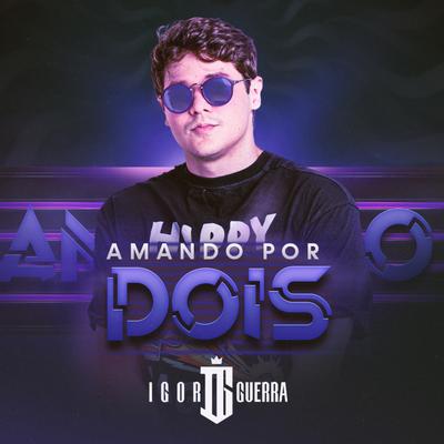 Amando por Dois By Igor Guerra's cover