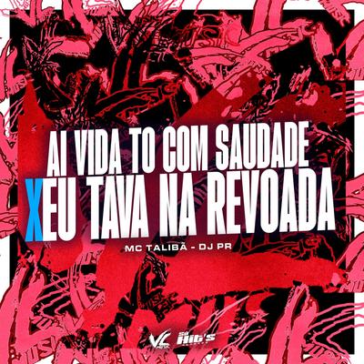 Ai Vida to Com Saudade X Eu Tava na Revoada's cover