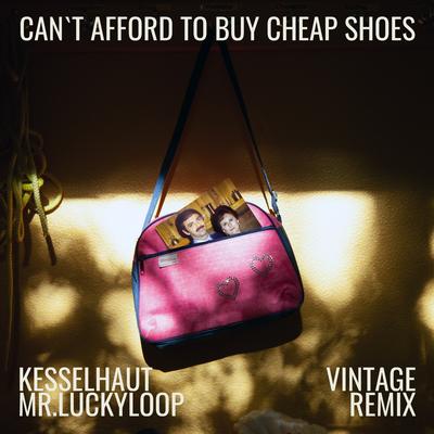 Can't Afford to Buy Cheap Shoes (Mr.Luckyloop Remix)'s cover