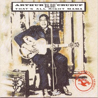 Rock Me Mama By Arthur Big Boy Crudup's cover