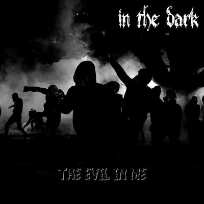 The Evil In Me By In The Dark's cover