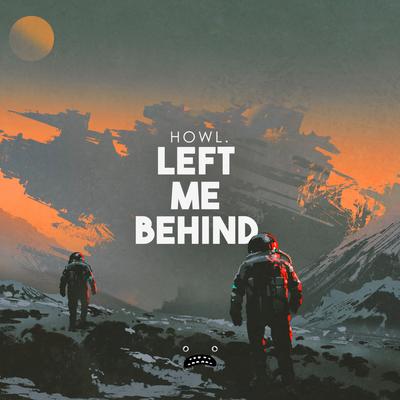 Left Me Behind By Howl's cover