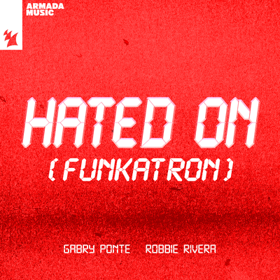 Hated On (Funkatron) By Gabry Ponte, Robbie Rivera's cover