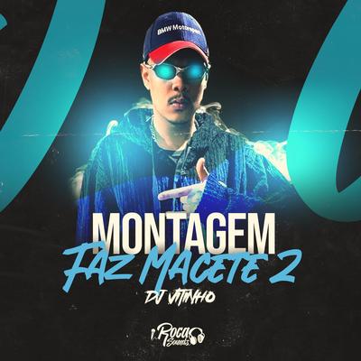 Montagem Faz Macete 2 By DJ Vitinho Beat, MC Fluup's cover