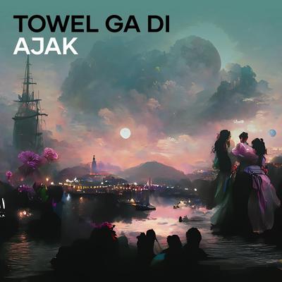 Towel Ga Di Ajak's cover