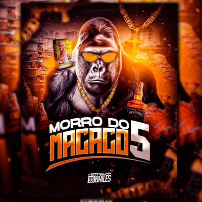 Morro do Macaco 5 By MC Hyatta, DJ LP MALVADÃO, DJ CLEBER, Dj Bruninho Pzs, DJ Caaio Doog, DJ Moraez's cover