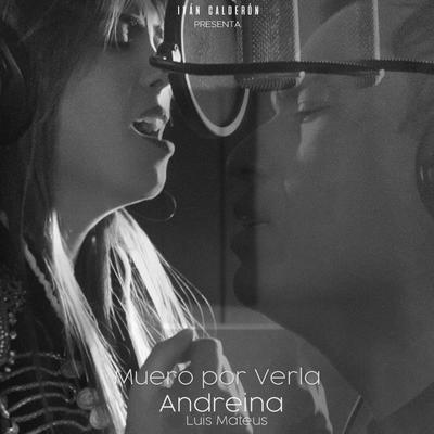 Muero por Verla By Andreina, Luis Mateus's cover