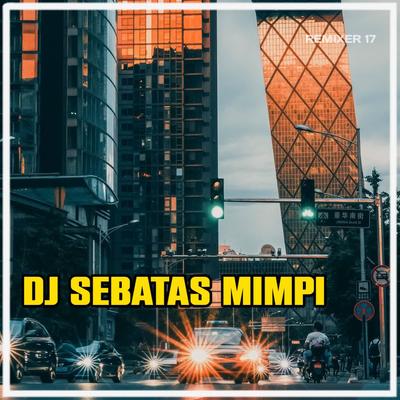 DJ SEBATAS MIMPI FULL BASS's cover