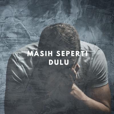 Masih seperti dulu's cover