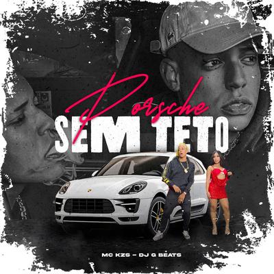 Porsche Sem Teto By MC KZS, DJ Gbeats's cover