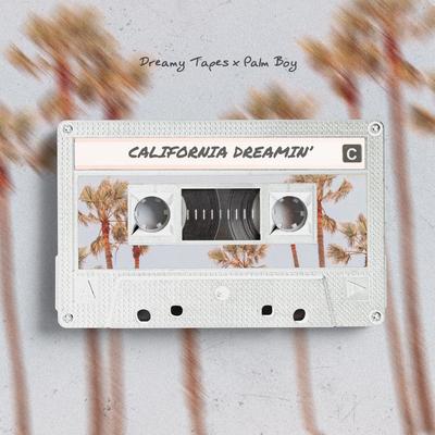 California Dreamin' By Dreamy Tapes, Palm Boy's cover
