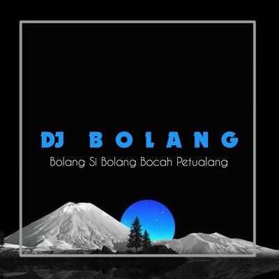DJ Bolang Si Bolang Bocah Petualang ( DJ BOLANG )'s cover