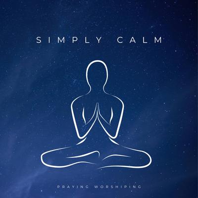 Simply Calm By Praying Worshiping's cover