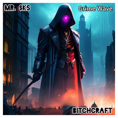 Bitchcraft (Grime Wave) By MR. $KS's cover
