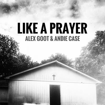 Like A Prayer By Alex Goot, Andie Case's cover