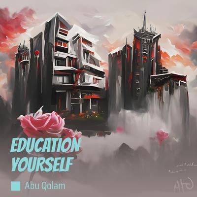 Education Yourself By abu qolam's cover