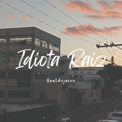 Idiota Raiz (Cover) By Beatdojason's cover