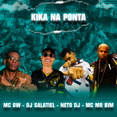 KIKA NA PONTA By Neto DJ, DJ Salatiel, Mc Gw, Mc Mr. Bim's cover