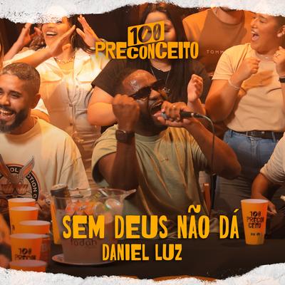 Sem Deus Não Dá By Daniel Luz, 100 Preconceito's cover