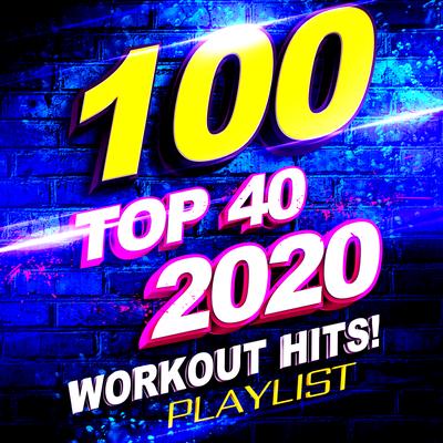 100 Top 40 2020 Workout Hits! Playlist's cover