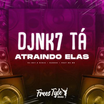 Djnk7 Tá Atraindo Elas's cover