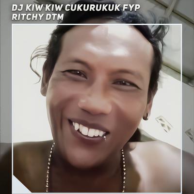 Dj Kiw Kiw Cukurukuk Viral By Ritchy DTM's cover