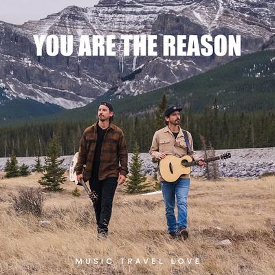You Are the Reason By Music Travel Love's cover