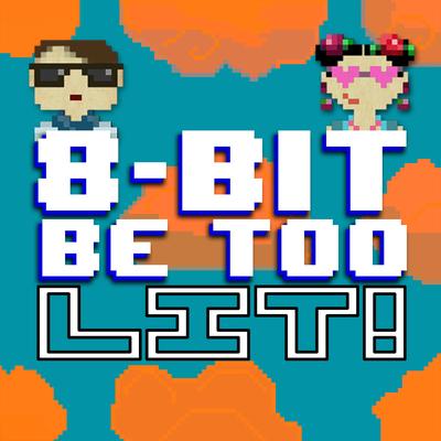 8 Bit Be Too Lit!'s cover