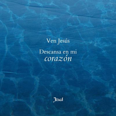 Ven Jesús Descansa en Mi Corazón By Jésed's cover