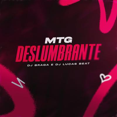 MTG DESLUMBRANTE By DJ Braga Oficial, DJ Lucas Bemix's cover