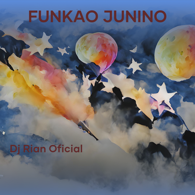 Funkão Junino (Remix) By DJ RIAN OFICIAL's cover