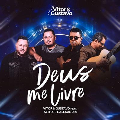 Deus me livre (feat. Althaír e Alexandre) By Vitor e Gustavo, Althair e alexandre's cover
