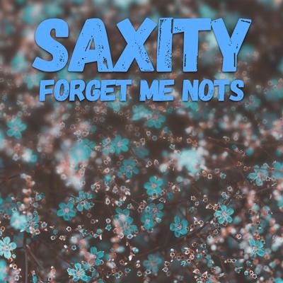 Forget Me Nots By Saxity's cover