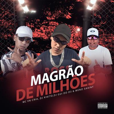 Magrão de Milhões (feat. Meno Saaint) (feat. Meno Saaint) By MC VN Cria, DJ GUI DO D3, DJ KIKITO, Meno Saaint's cover